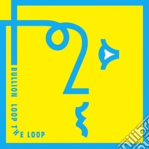 (LP Vinile) Bullion - Loop The Loop lp vinile di Bullion
