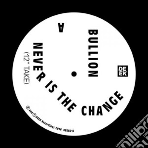 (LP Vinile) Bullion - Never Is The Change lp vinile di Bullion