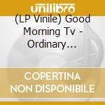 (LP Vinile) Good Morning Tv - Ordinary People Ep vinile
