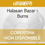 Halasan Bazar - Burns cd musicale di Halasan Bazar