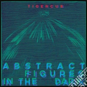 Tigercub - Abstract Figures In The Dark cd musicale di Tigercub
