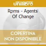 Rpms - Agents Of Change cd musicale di Rpms