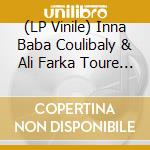 (LP Vinile) Inna Baba Coulibaly & Ali Farka Toure - Sahel vinile