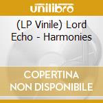 (LP Vinile) Lord Echo - Harmonies lp vinile di Lord Echo
