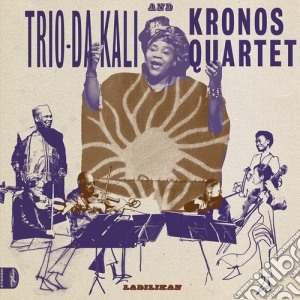 Trio Da Kali & Kronos Quartet - Ladilikan cd musicale di Trio Da Kali & Kronos Quartet