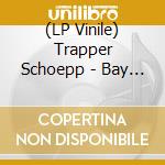 (LP Vinile) Trapper Schoepp - Bay Beach Amusement Park lp vinile di Trapper Schoepp