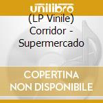 (LP Vinile) Corridor - Supermercado lp vinile di Corridor