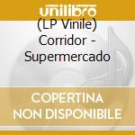 (LP Vinile) Corridor - Supermercado cd