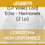 (LP Vinile) Lord Echo - Harmonies (2 Lp) lp vinile di Echo Lord
