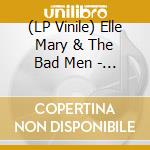 (LP Vinile) Elle Mary & The Bad Men - Constant Unfailing Light vinile