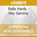 Bella Hardy - Hey Sammy cd