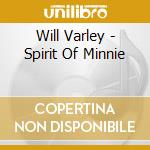 Will Varley - Spirit Of Minnie cd