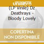 (LP Vinile) Dz Deathrays - Bloody Lovely vinile