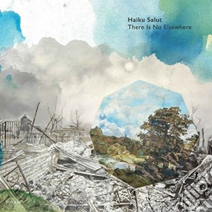 Haiku Salut - There Is No Elsewhere cd musicale di Haiku Salut