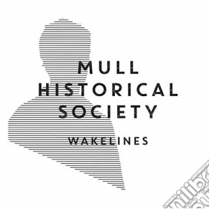 Mull Historical Society - Wakelines cd musicale di Mull Historical Society