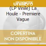 (LP Vinile) La Houle - Premiere Vague lp vinile di La Houle
