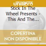 Stick In The Wheel Presents - This And The Memory Of This Mixtape cd musicale di Stick In The Wheel Presents