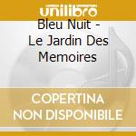 Bleu Nuit - Le Jardin Des Memoires cd