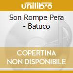 Son Rompe Pera - Batuco cd