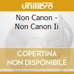 Non Canon - Non Canon Ii cd