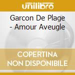 Garcon De Plage - Amour Aveugle cd