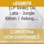 (LP Vinile) Da Lata - Jungle Kitten / Asking Eyes vinile