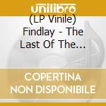 (LP Vinile) Findlay - The Last Of The 20Th Century Girls vinile