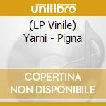 (LP Vinile) Yarni - Pigna vinile