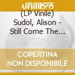(LP Vinile) Sudol, Alison - Still Come The Night - Clear Vinyl lp vinile