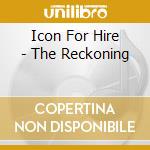 Icon For Hire - The Reckoning cd