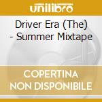 Driver Era (The) - Summer Mixtape cd