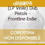 (LP Vinile) Dub Pistols - Frontline-Indie cd