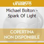 Michael Bolton - Spark Of Light cd