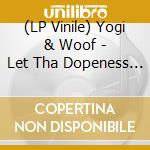 (LP Vinile) Yogi & Woof - Let Tha Dopeness Begin vinile
