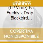 (LP Vinile) Fat Freddy's Drop - Blackbird Returns (2 Lp) lp vinile