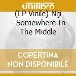 (LP Vinile) Niji - Somewhere In The Middle cd