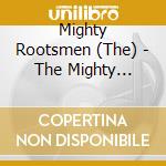 Mighty Rootsmen (The) - The Mighty Rootsmen cd