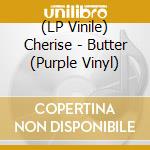 (LP Vinile) Cherise - Butter (Purple Vinyl) vinile