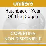 Hatchback - Year Of The Dragon cd