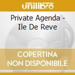 Private Agenda - Ile De Reve cd musicale