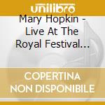 Mary Hopkin - Live At The Royal Festival Hall 1972 cd musicale di Mary Hopkin