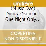 (Music Dvd) Donny Osmond - One Night Only (2 Dvd) cd