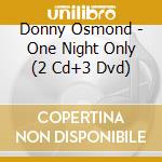 Donny Osmond - One Night Only (2 Cd+3 Dvd) cd