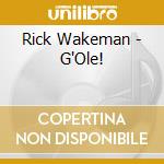 Rick Wakeman - G'Ole! cd