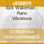Rick Wakeman - Piano Vibrations cd