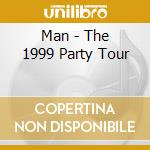 Man - The 1999 Party Tour cd musicale di Man