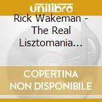 Rick Wakeman - The Real Lisztomania (Deluxe Edition) (Cd+Dvd) cd musicale di Rick Wakeman