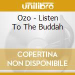 Ozo - Listen To The Buddah cd