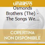 Osmonds Brothers (The) - The Songs We Sang On The Andy Williams Show cd