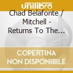 Chad Belafonte / Mitchell - Returns To The Carnegie Hall 2Nd May 1960 cd musicale di Chad Belafonte / Mitchell